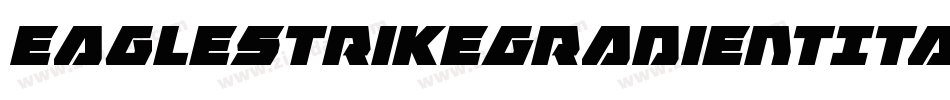 EagleStrikeGradientItalic-2oBo字体转换