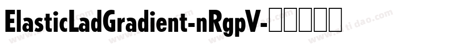 ElasticLadGradient-nRgpV字体转换