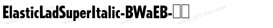 ElasticLadSuperItalic-BWaEB字体转换