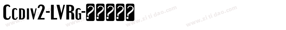 Ccdiv2-LVRg字体转换