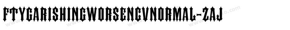 FtyGarishingWorseNcvNormal-zAJ0字体转换 FtyGarishingWorseNcvNormal-zAJ0字体转换