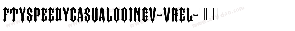 FtySpeedyCasual001Ncv-vrEL字体转换