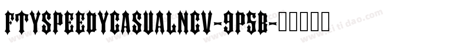 FtySpeedyCasualNcv-9p5B字体转换