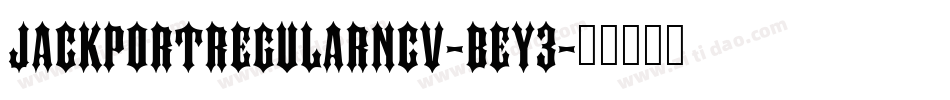 JackportRegularNcv-BeY3字体转换 JackportRegularNcv-BeY3字体转换