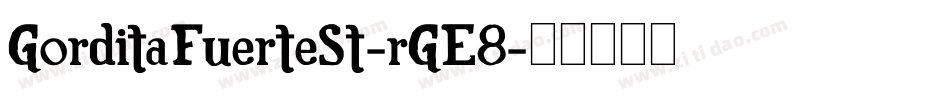 GorditaFuerteSt-rGE8字体转换