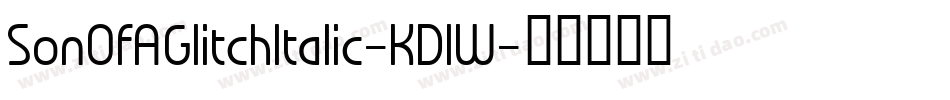 SonOfAGlitchItalic-KDlW字体转换