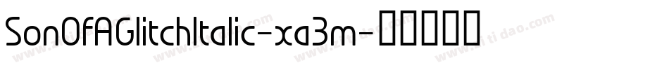 SonOfAGlitchItalic-xa3m字体转换