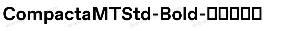 CompactaMTStd-Bold字体转换