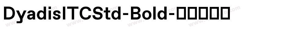 DyadisITCStd-Bold字体转换