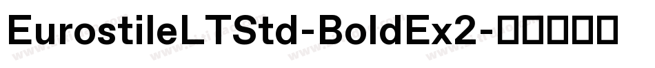 EurostileLTStd-BoldEx2字体转换