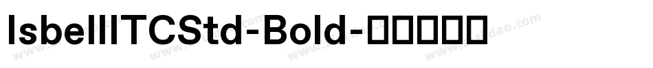 IsbellITCStd-Bold字体转换