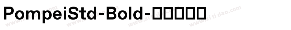 PompeiStd-Bold字体转换 PompeiStd-Bold字体转换