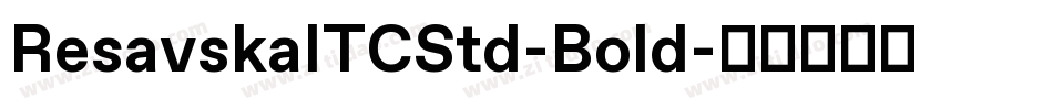 ResavskaITCStd-Bold字体转换