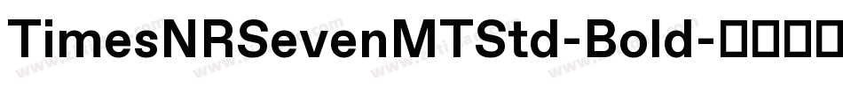 TimesNRSevenMTStd-Bold字体转换