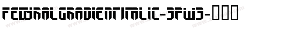 FedyralGradientItalic-3pw3字体转换