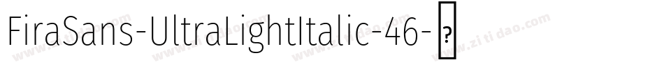 FiraSans-UltraLightItalic-46字体转换