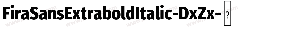 FiraSansExtraboldItalic-DxZx字体转换