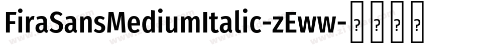 FiraSansMediumItalic-zEww字体转换