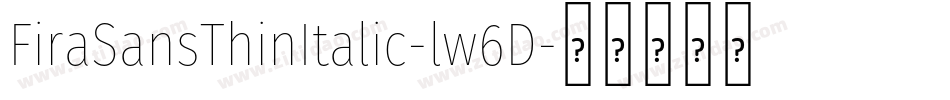 FiraSansThinItalic-lw6D字体转换