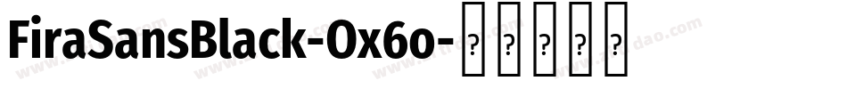 FiraSansBlack-Ox6o字体转换
