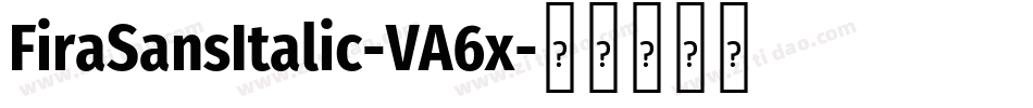 FiraSansItalic-VA6x字体转换