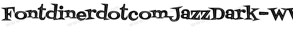 FontdinerdotcomJazzDark-WWnY字体转换 FontdinerdotcomJazzDark-WWnY字体转换