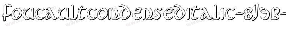 FoucaultCondensedItalic-8J3B字体转换