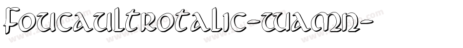 FoucaultRotalic-waMn字体转换