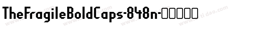 TheFragileBoldCaps-848n字体转换