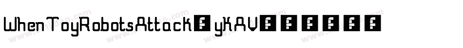 WhenToyRobotsAttack-yKAV字体转换