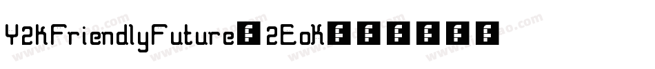 Y2kFriendlyFuture-2EoK字体转换