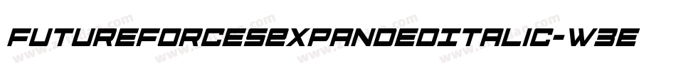 FutureForcesExpandedItalic-W3eG字体转换 FutureForcesExpandedItalic-W3eG字体转换