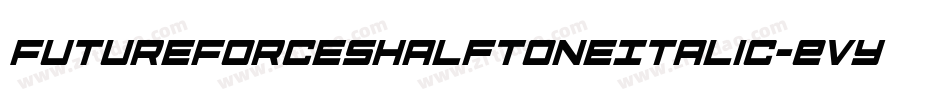 FutureForcesHalftoneItalic-EvYj字体转换