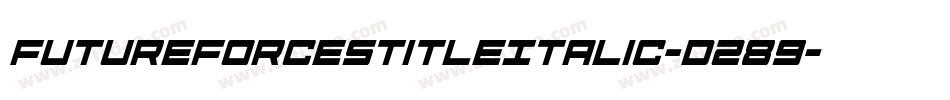 FutureForcesTitleItalic-D289字体转换