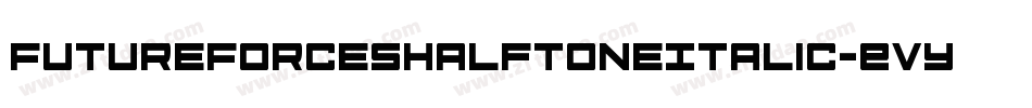 FutureForcesHalftoneItalic-EvYj字体转换