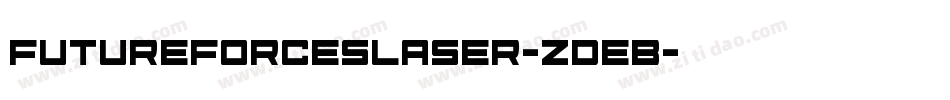 FutureForcesLaser-ZDeB字体转换 FutureForcesLaser-ZDeB字体转换