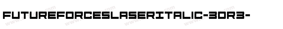 FutureForcesLaserItalic-3Dr3字体转换