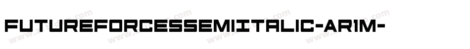 FutureForcesSemiItalic-Ar1M字体转换
