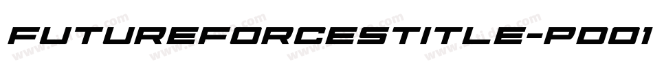 FutureForcesTitle-pdO1字体转换 FutureForcesTitle-pdO1字体转换