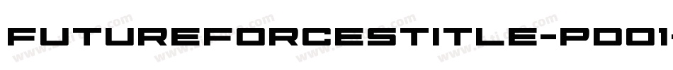 FutureForcesTitle-pdO1字体转换 FutureForcesTitle-pdO1字体转换