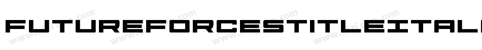 FutureForcesTitleItalic-D289字体转换