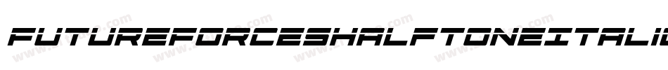 FutureForcesHalftoneItalic-EvYj字体转换