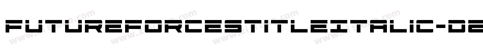FutureForcesTitleItalic-D289字体转换