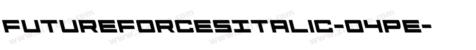 FutureForcesItalic-O4Pe字体转换