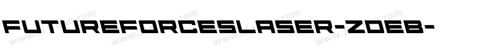 FutureForcesLaser-ZDeB字体转换 FutureForcesLaser-ZDeB字体转换