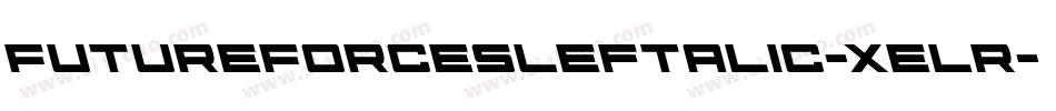 FutureForcesLeftalic-xelr字体转换