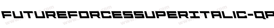 FutureForcesSuperItalic-qPDr字体转换 FutureForcesSuperItalic-qPDr字体转换