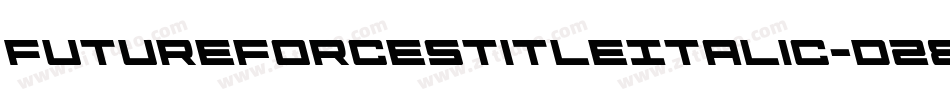 FutureForcesTitleItalic-D289字体转换