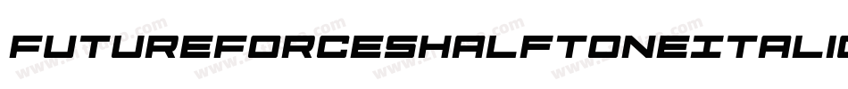 FutureForcesHalftoneItalic-EvYj字体转换