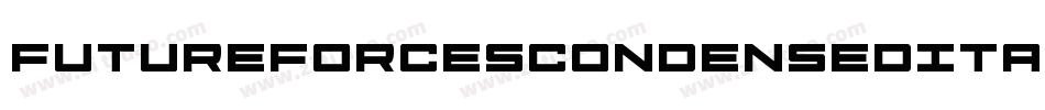 FutureForcesCondensedItalic-03BP字体转换 FutureForcesCondensedItalic-03BP字体转换